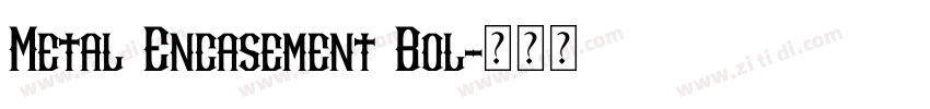 Metal Encasement Bol字体转换